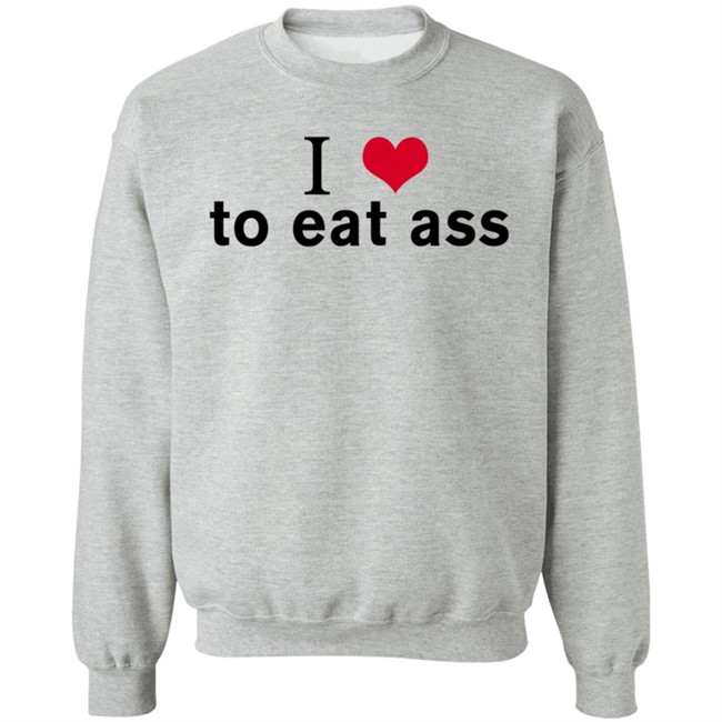 I Love To Eat Ass Hoodie Dyllenia I Love To Eat Ass Hoodie Dyllenia