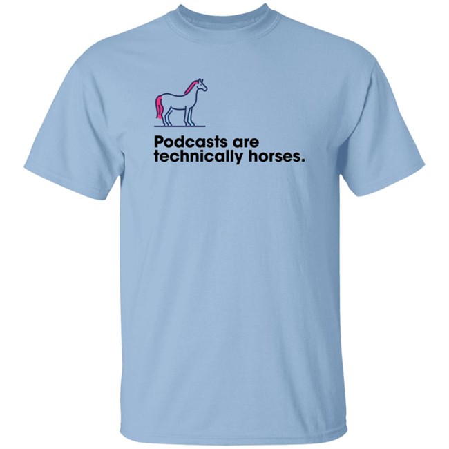 Podchaser Merch Podcasts Are Technically Horses Shirt Podchaser Merch Podcasts Are Technically Horses Shirt