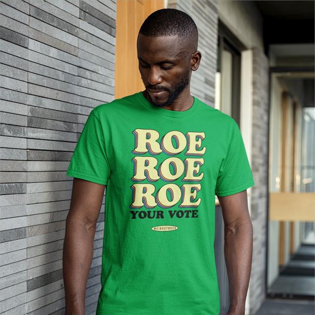 Meidastouch Store Roe Roe Roe Your Vote Tee