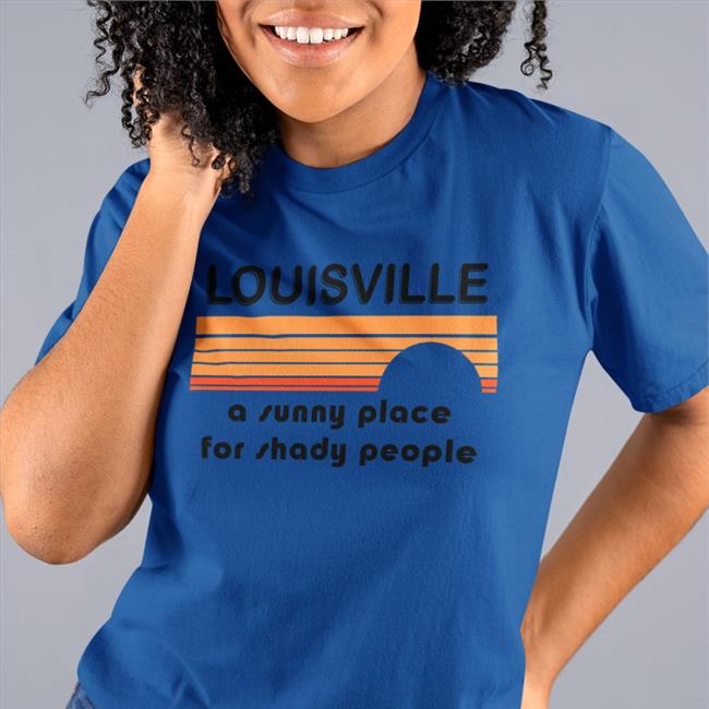 Kira Kira_Meador Kira Louisville A Sunny Place For Shady People Shirt