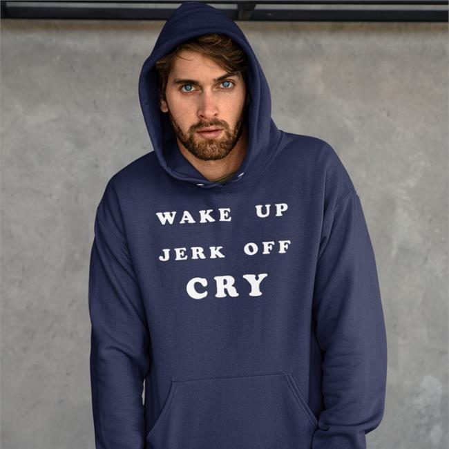 Wake Up Jerk Off Cry T Shirt
