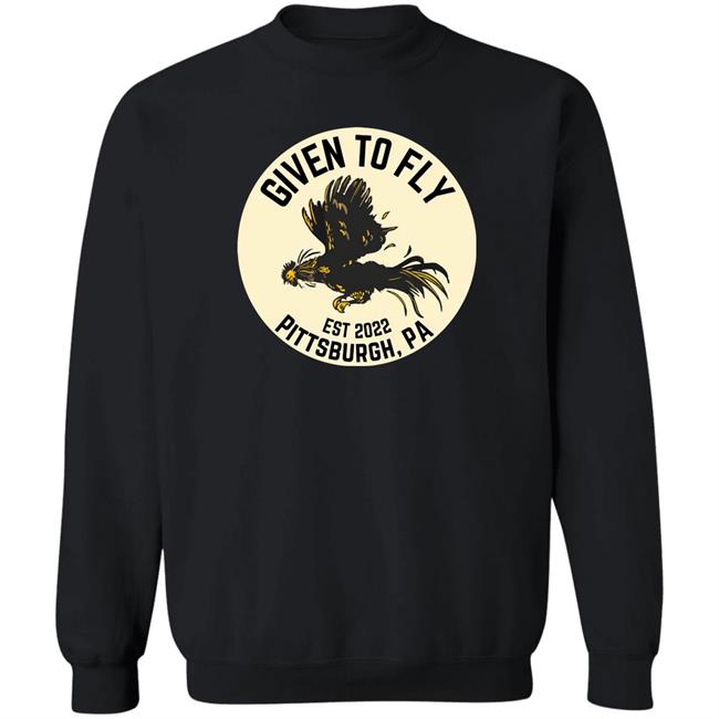 Given To Fly Est 2022 Pittsburgh PA Shirt Troy Beck Federal Galley Given To Fly Est 2022 Pittsburgh PA Shirt Troy Beck Federal Galley