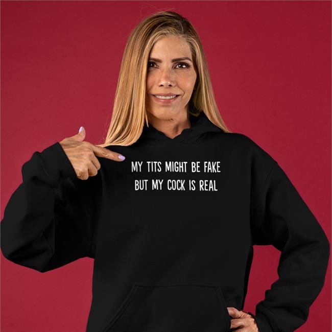 My Tits Might Be Fake But My Cock Is Real Crewneck Sweatshirt