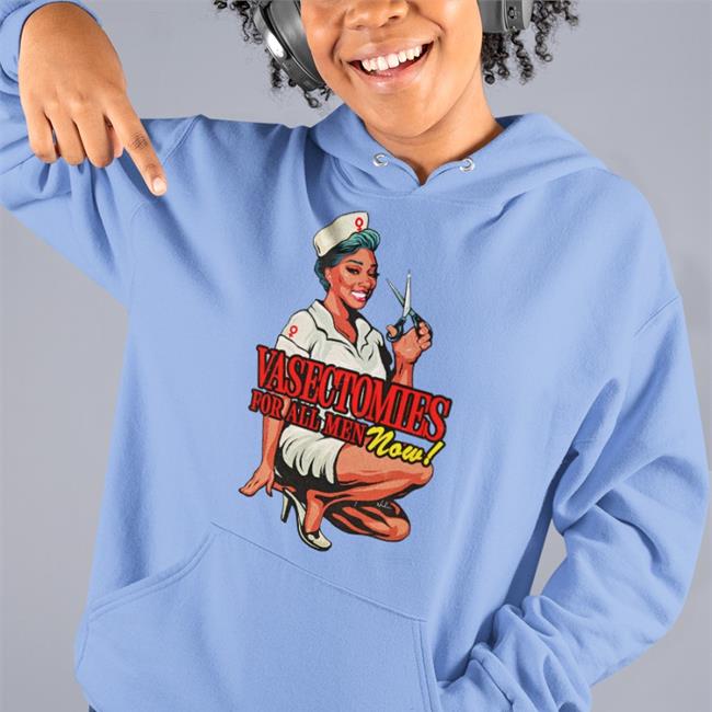 Vasectomies For All Men Now Shirts