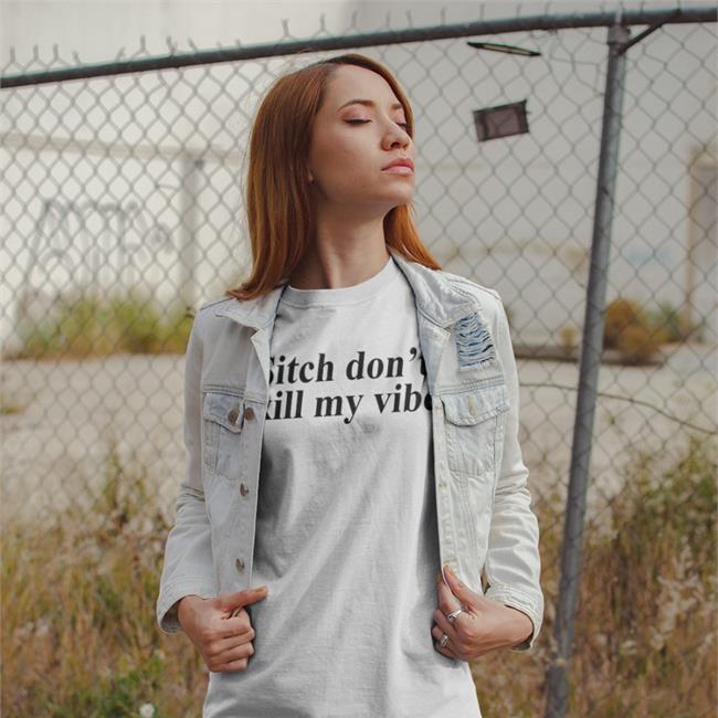 Sitch Don't Kill My Vibe Shirt White