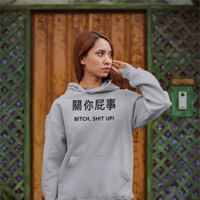 Bitch Shit Up T Shirt Poorly Translated Shirts
