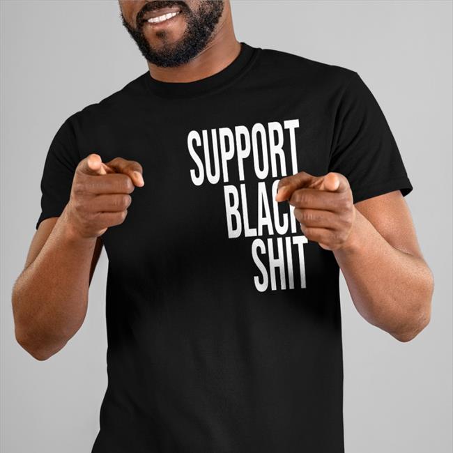 Support Black Shit Hoodie