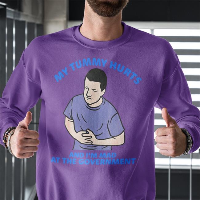 Shirts That Go Hard Merch My Tummy Hurts And I'm Mad At The Government Tee Shirt Shirtsthtgohard