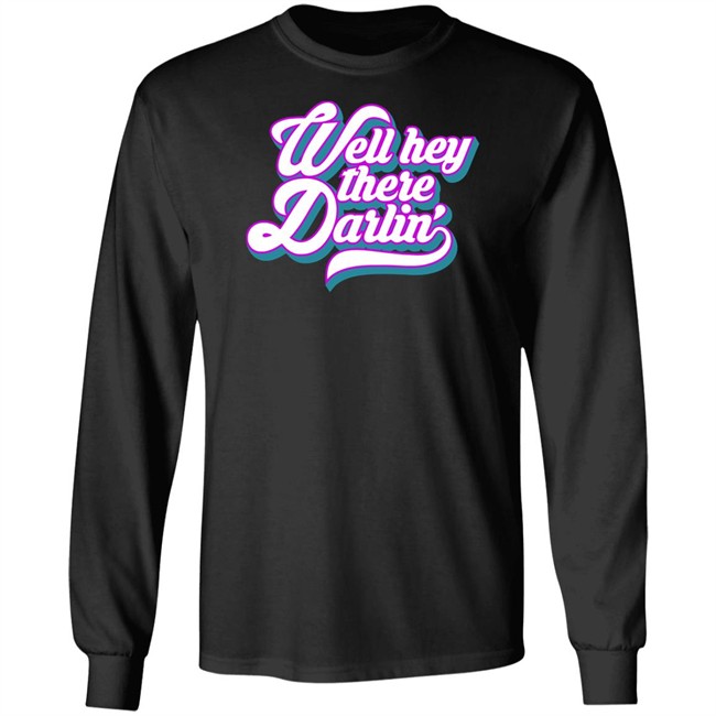Carmen Q Gollihar Darlin' T Shirt Well Hey There Darlin Shirt Carmen Q Gollihar Darlin' T Shirt Well Hey There Darlin Shirt