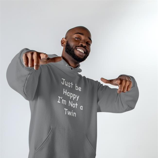 Bits And Pieces Just Be Happy I'm Not A Twin Shirt Just Be Happy I'm Not A Twin T Shirt