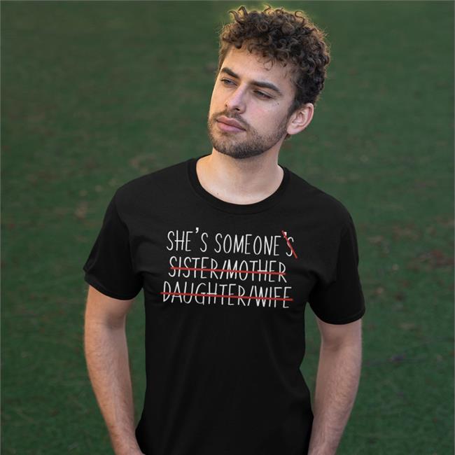 She’S Someone’S Sister Mother Daughter Wife Shirt