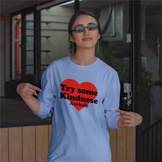 Try Some Kindnese Asshole Tee Shirt