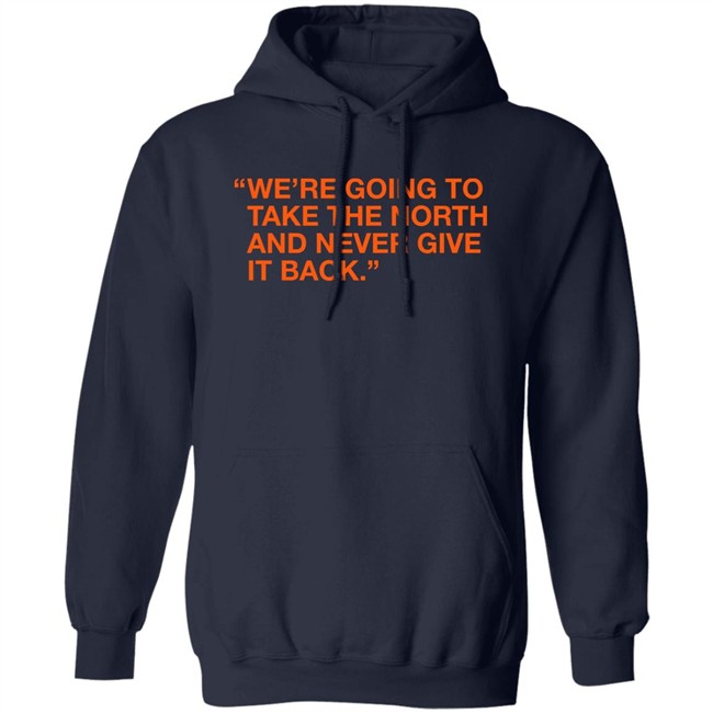 Obvious Shirts We're Taking The North And Never Giving It Back Shirt We're Going To Take The North And Never Give It Back Shirt Obvious Shirts We're Taking The North And Never Giving It Back Shirt We're Going To Take The North And Never Give It Back Shirt