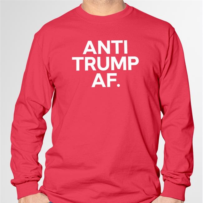 Anti Trump Af Long Sleeve T Shirt Alex Cole Anti Trump Af Shirts