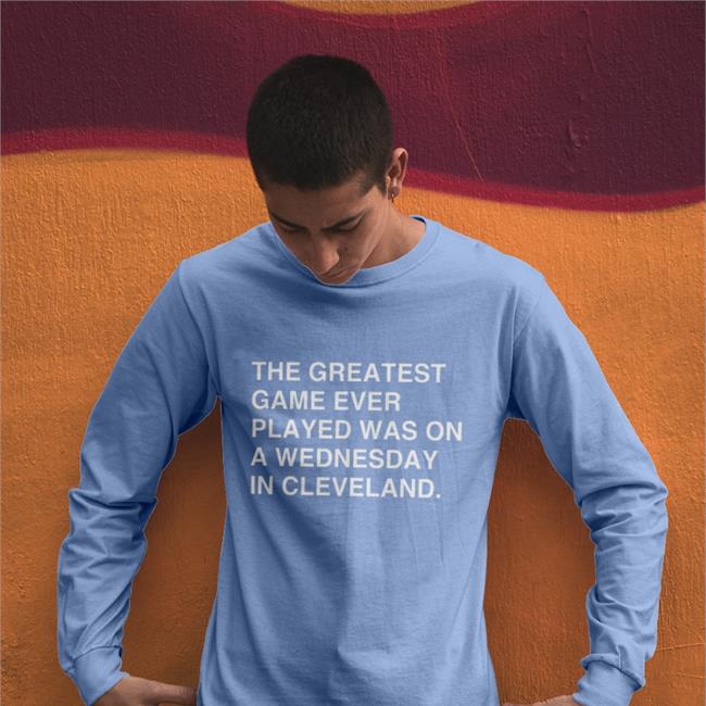 The Greatest Game Ever Played Was On A Wednesday In Cleveland T-Shirt