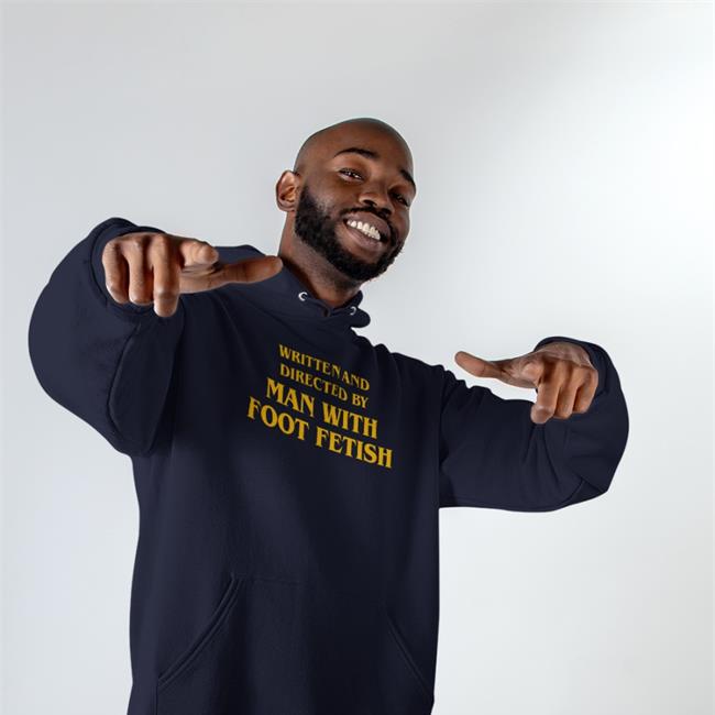 The Good Shirts Merch Written And Directed By Man With Foot Fetish Shirt Good Shirts