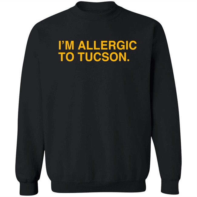 Well Put Brand I’M Allergic To Tucson T Shirt Joe Healey Well Put Brand I’M Allergic To Tucson T Shirt Joe Healey