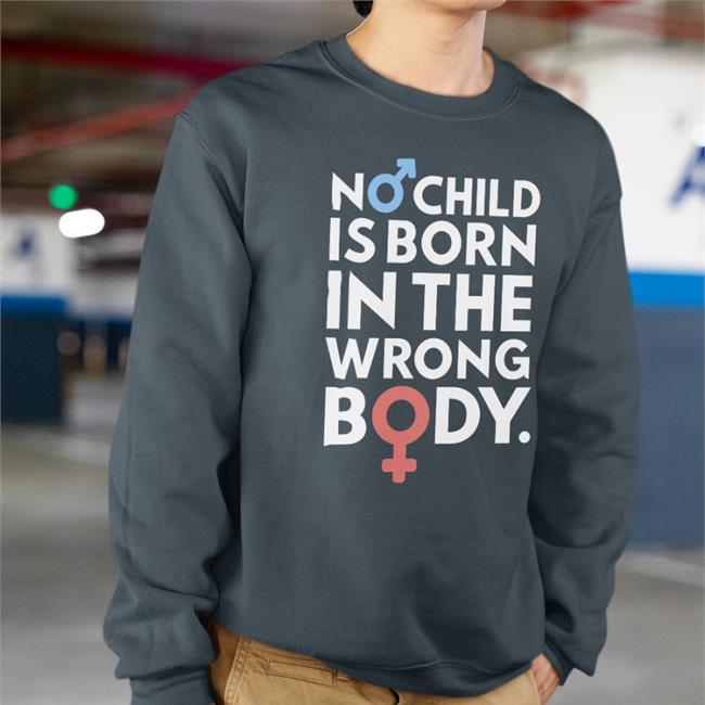 No Child Is Born In The Wrong Body Tee Shirt Gays Against Groomers Merch Againstgrmrs