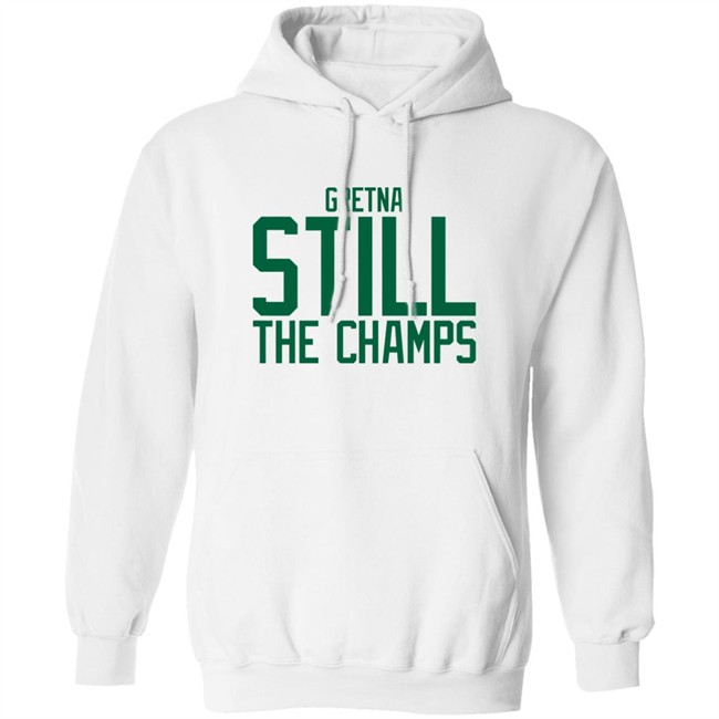 Bbb Printing Store Gretna Still The Champs Shirt Triple B Bbb Printing Store Gretna Still The Champs Shirt Triple B