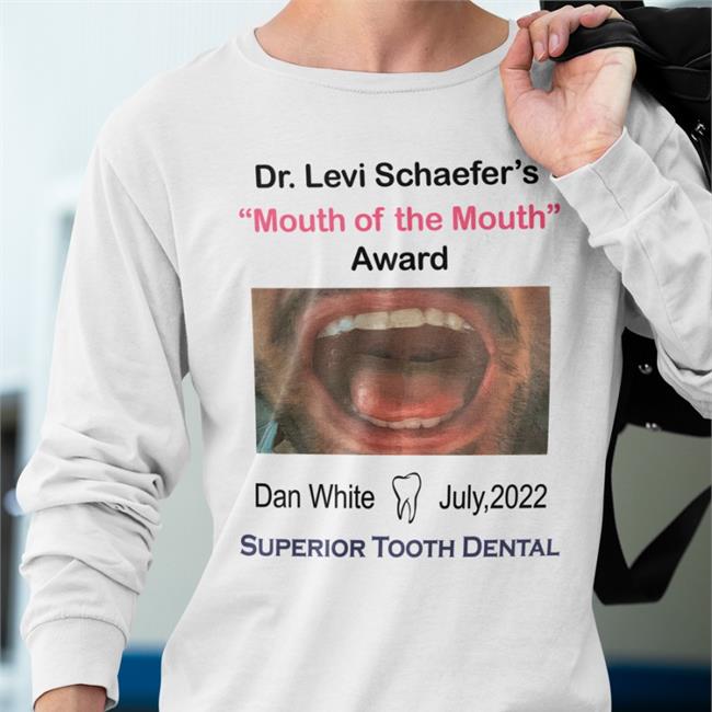 Dr.Levi Schaefer's Mouth Of The Mouth Award Superior Tooth Dental Tee Shirt
