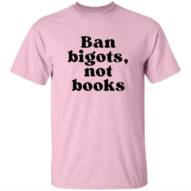 Ban Bigots Not Books Sweatshirt Ban Bigots Not Books Sweatshirt