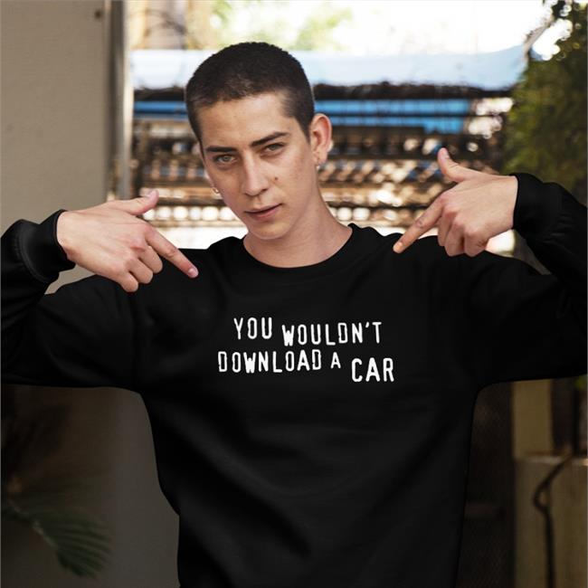 You Wouldn't Download A Car Shirt