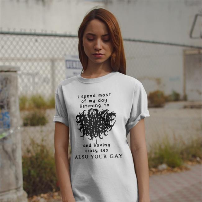 Shirts With Threatening Auras I Spend Most Of My Day Listening To And Having Crazy Sex Sweatshirt Shirts That Go Hard