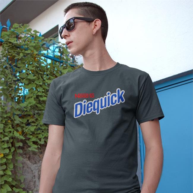 Shirts That Go Hard Need To Diequick Tees