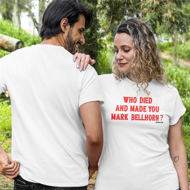 Who Died And Made You Mark Bellhorn Tee Shirt