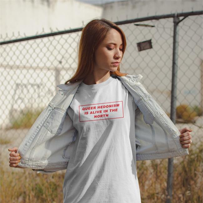 Queer Hedonism Is Alive In The North T Shirt Gut Level Shop