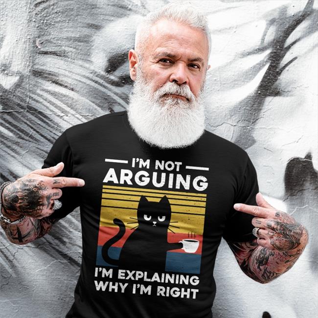 I'm Not Arguing Im Explaining Why I'm Right Hoodie TG22110 Black I'm Not Arguing Im Explaining Why I'm Right T Shirt TG22110