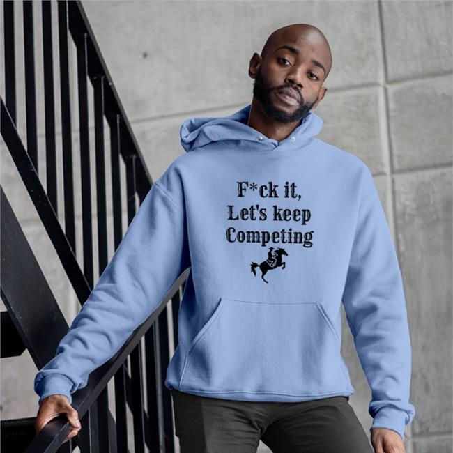 Fuck It Let's Keep Competing Sweatshirt Chicago Sports Bums Bill Swerski