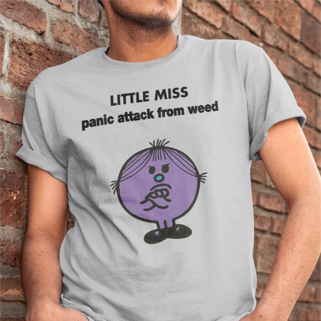 Little Miss Panic Attack From Weed T-Shirt Little Miss Panic Attack From Weed Shirt