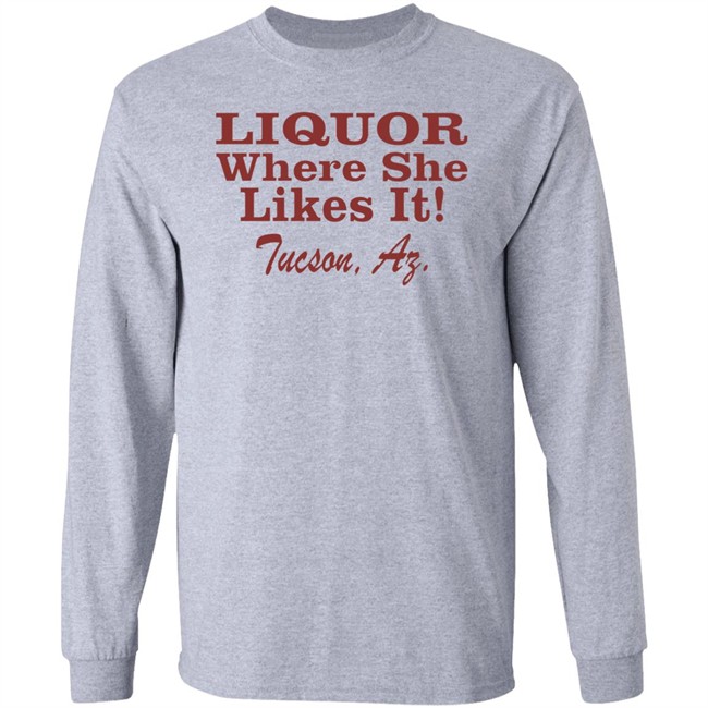 Nessa Barrett Liquor Where She Likes It Shirt Tucson, Az Nessa Barrett Liquor Where She Likes It Shirt Tucson, Az