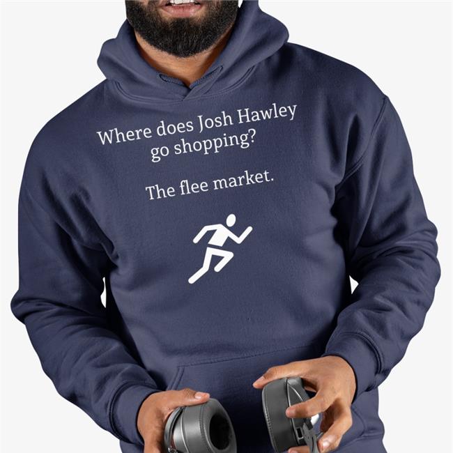 Where Does Josh Hawley Go Shopping The Flee Market T Shirt