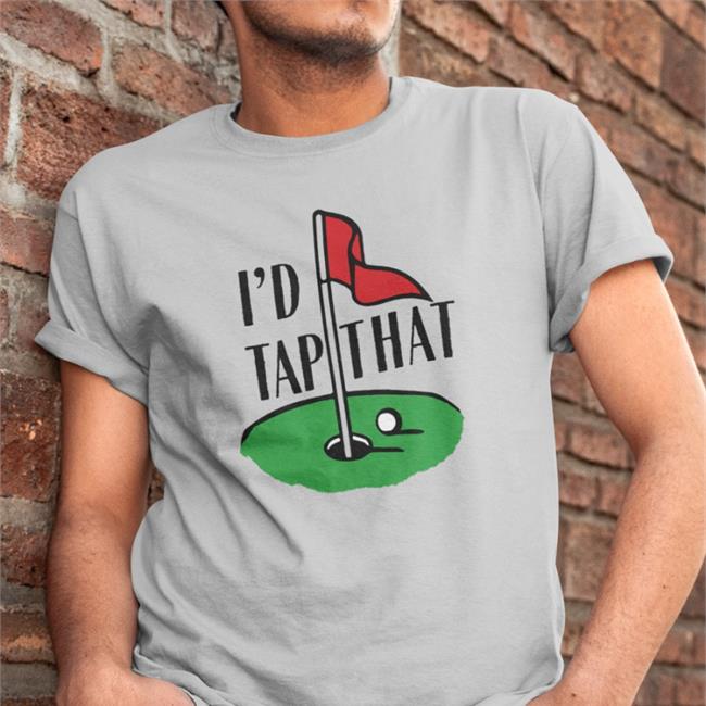 I'd Tap That Tee
