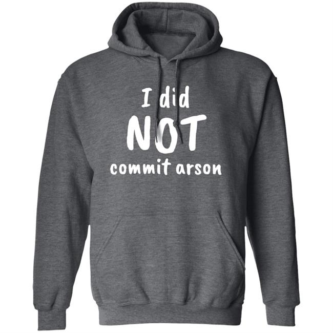 Lucca International I Did Not Commit Arson Shirt Coryhunterwinn Lucca International I Did Not Commit Arson Shirt Coryhunterwinn
