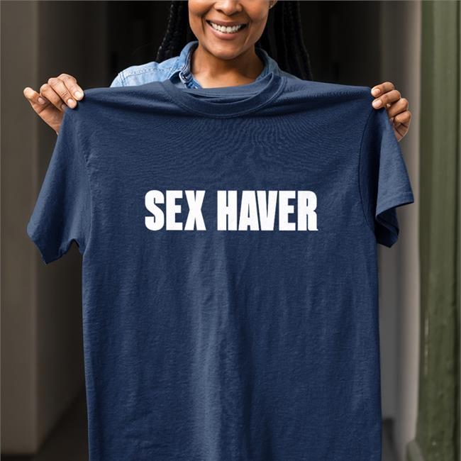 Sex Haver Shirts