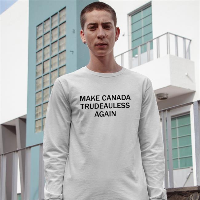 Make Canada Trudeauless Again Tee Shirt