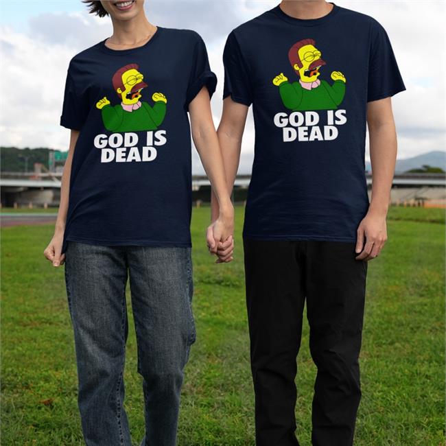 Ned Flanders God Is Dead Shirt Shirts That Go Hard The Simpsons