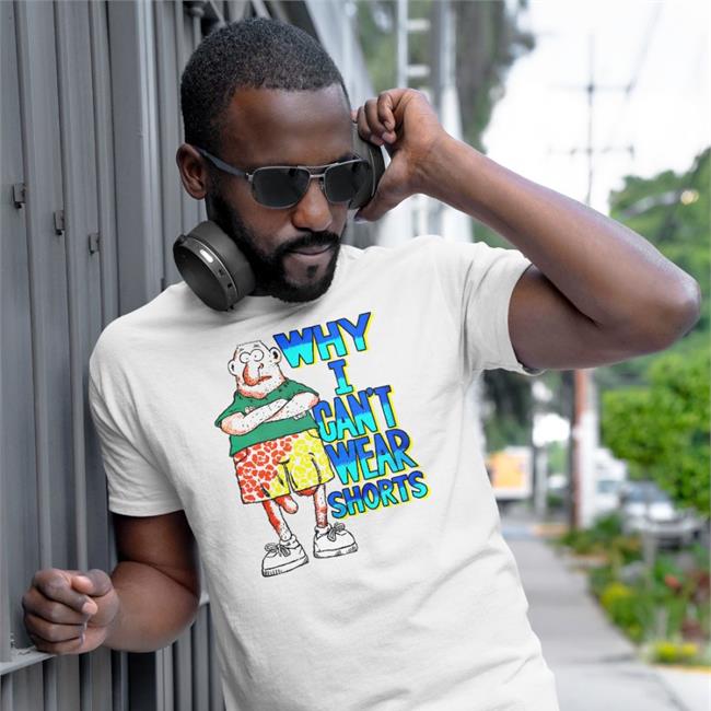 Mountee Store Boomer Core Why I Can't Wear Shorts Shirt