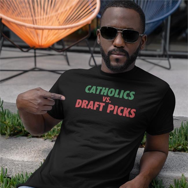 Catholics Vs Draft Picks Tee Shirt