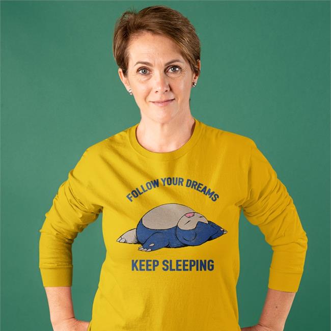 Follow Your Dreams Keep Sleeping Tee Shirt