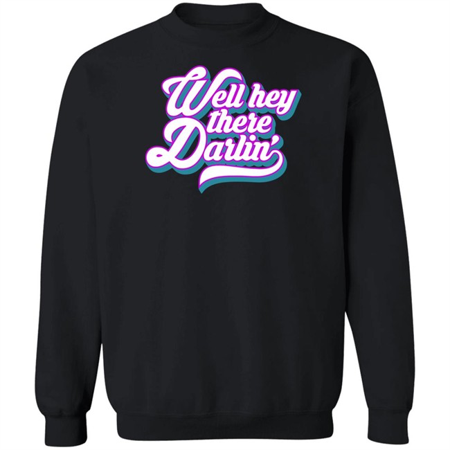 Carmen Q Gollihar Darlin' T Shirt Well Hey There Darlin Shirt Carmen Q Gollihar Darlin' T Shirt Well Hey There Darlin Shirt