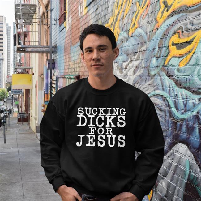 Sucking Dicks For Jesus T Shirt Riley Marshall