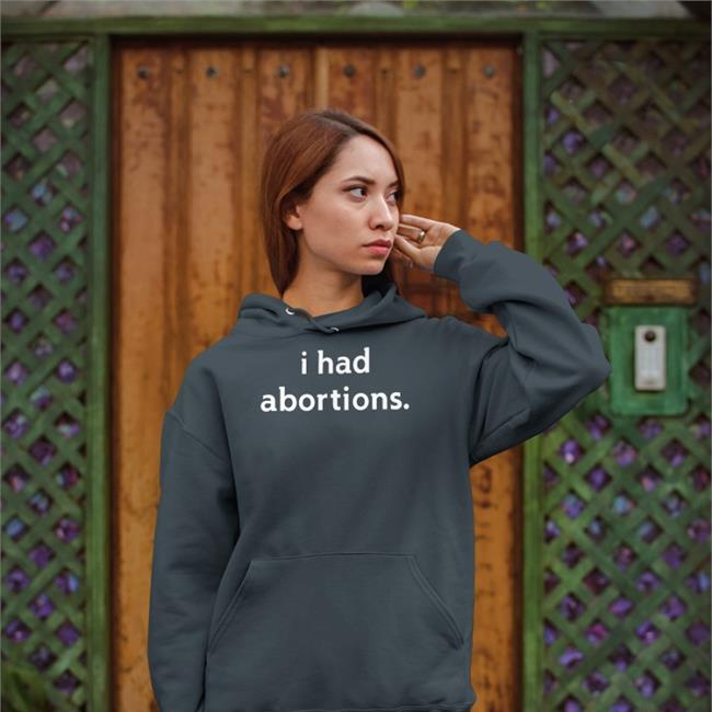 I Had Abortions T Shirt Jennifer Driver I Had Abortions Shirt We Testify Shop