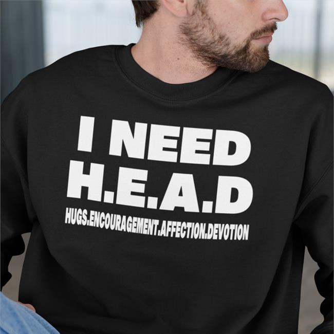 I Need HEAD Hugs Encouragement Affection Devotion Hoodie Shirts That Go Hard Merch