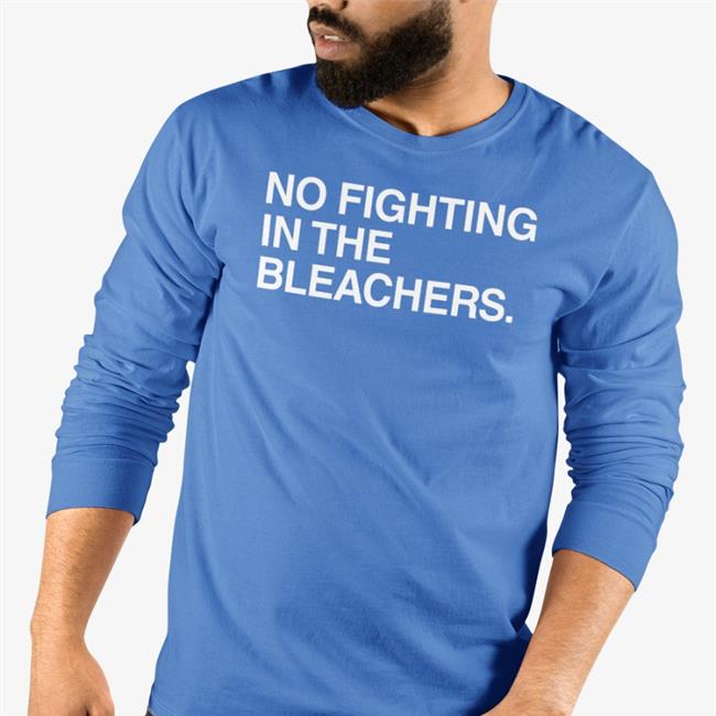 Obvious Shirts Merch No Fighting In The Bleachers Hoodie No Fighting In The Bleachers Sweatshirt Obvious Shirts