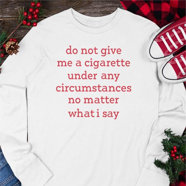 Elizabeth Handgun Bonfire Merch Smoking Cessation Do Not Give Me A Cigarette Under Any Circumstances No Matter What I Say Shirt Elizabeth Handgun Smoking Cessation Do Not Give Me A Cigarette Under Any Circumstances No Matter What I Say Shirt