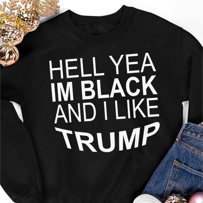 Yeah I’M Black And I Like Trump Shirt